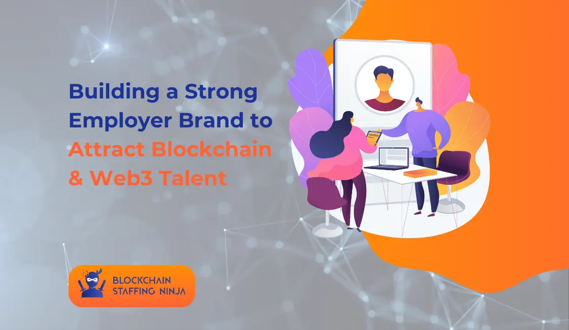 Employer Branding Tips to Attract Top Blockchain and Web3 Talent