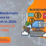 Key Blockchain Jobs to Watch in 2025 (1)