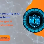 Blockchain in Cybersecurity: Opportunities and Challenges